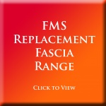 FMS - Full Replacement Fascia Range